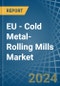 EU - Cold Metal-Rolling Mills - Market Analysis, Forecast, Size, Trends and Insights - Product Thumbnail Image
