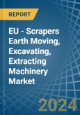 EU - Scrapers Earth Moving, Excavating, Extracting Machinery (Not Self-Propelled) - Market Analysis, Forecast, Size, Trends and Insights- Product Image