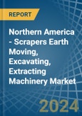 Northern America - Scrapers Earth Moving, Excavating, Extracting Machinery (Not Self-Propelled) - Market Analysis, Forecast, Size, Trends and Insights- Product Image
