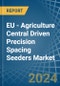 EU - Agriculture Central Driven Precision Spacing Seeders - Market Analysis, Forecast, Size, Trends and Insights - Product Image