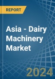 Asia - Dairy Machinery - Market Analysis, Forecast, Size, Trends and Insights- Product Image