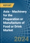Asia - Machinery for the Preparation or Manufacture of Food or Drink - Market Analysis, forecast, Size, Trends and Insights - Product Image