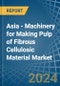 Asia - Machinery for Making Pulp of Fibrous Cellulosic Material - Market Analysis, forecast, Size, Trends and Insights - Product Thumbnail Image