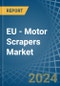 EU - Motor Scrapers - Market Analysis, Forecast, Size, Trends and Insights - Product Thumbnail Image