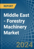 Middle East - Forestry Machinery - Market Analysis, Forecast, Size, Trends and Insights- Product Image
