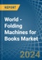 World - Folding Machines for Books - Market Analysis, forecast, Size, Trends and Insights - Product Thumbnail Image