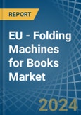 EU - Folding Machines for Books - Market Analysis, forecast, Size, Trends and Insights- Product Image