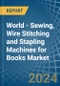 World - Sewing, Wire Stitching and Stapling Machines for Books - Market Analysis, forecast, Size, Trends and Insights - Product Thumbnail Image
