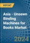 Asia - Unsewn Binding Machines for Books - Market Analysis, forecast, Size, Trends and Insights - Product Image