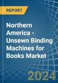 Northern America - Unsewn Binding Machines for Books - Market Analysis, forecast, Size, Trends and Insights- Product Image