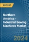 Northern America - Industrial Sewing Machines - Market Analysis, Forecast, Size, Trends and Insights - Product Thumbnail Image