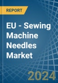 EU - Sewing Machine Needles - Market Analysis, Forecast, Size, Trends and Insights- Product Image