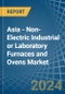 Asia - Non-Electric Industrial or Laboratory Furnaces and Ovens - Market Analysis, Forecast, Size, Trends and Insights - Product Image