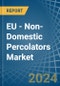 EU - Non-Domestic Percolators - Market Analysis, Forecast, Size, Trends and Insights - Product Thumbnail Image