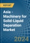 Asia - Machinery for Solid-Liquid Separation - Market Analysis, forecast, Size, Trends and Insights - Product Thumbnail Image