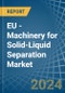 EU - Machinery for Solid-Liquid Separation - Market Analysis, forecast, Size, Trends and Insights - Product Thumbnail Image