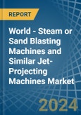World - Steam or Sand Blasting Machines and Similar Jet-Projecting Machines - Market Analysis, Forecast, Size, Trends and Insights- Product Image
