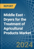 Middle East - Dryers for the Treatment of Agricultural Products - Market Analysis, forecast, Size, Trends and Insights- Product Image