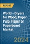 World - Dryers for Wood, Paper Pulp, Paper or Paperboard - Market Analysis, forecast, Size, Trends and Insights - Product Image