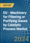 EU - Machinery for Filtering or Purifying Gases by Catalytic Process - Market Analysis, forecast, Size, Trends and Insights - Product Thumbnail Image