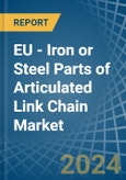 EU - Iron or Steel Parts of Articulated Link Chain - Market Analysis, Forecast, Size, Trends and Insights- Product Image