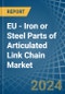 EU - Iron or Steel Parts of Articulated Link Chain - Market Analysis, Forecast, Size, Trends and Insights - Product Image