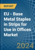 EU - Base Metal Staples in Strips for Use in Offices - Market Analysis, forecast, Size, Trends and insights- Product Image