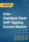 Asia - Stainless Steel Self-Tapping Screws - Market Analysis, Forecast, Size, Trends and Insights - Product Thumbnail Image