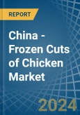 China - Frozen Cuts of Chicken - Market Analysis, Forecast, Size, Trends and Insights- Product Image