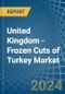 United Kingdom - Frozen Cuts of Turkey - Market Analysis, Forecast, Size, Trends and Insights - Product Thumbnail Image
