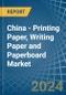 China - Printing Paper, Writing Paper and Paperboard - Market Analysis, Forecast, Size, Trends and Insights - Product Thumbnail Image