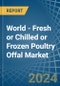 World - Fresh or Chilled or Frozen Poultry Offal - Market Analysis, Forecast, Size, Trends and Insights - Product Image