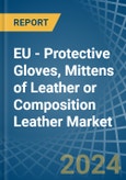 EU - Protective Gloves, Mittens of Leather or Composition Leather - Market Analysis, Forecast, Size, Trends and Insights- Product Image