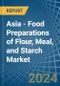 Asia - Food Preparations of Flour, Meal, and Starch - Market Analysis, Forecast, Size, Trends and Insights - Product Image