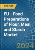 EU - Food Preparations of Flour, Meal, and Starch - Market Analysis, Forecast, Size, Trends and Insights- Product Image