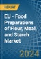 EU - Food Preparations of Flour, Meal, and Starch - Market Analysis, Forecast, Size, Trends and Insights - Product Image