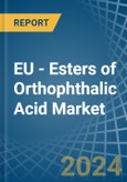 EU - Esters of Orthophthalic Acid - Market Analysis, Forecast, Size, Trends and Insights- Product Image