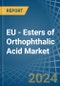 EU - Esters of Orthophthalic Acid - Market Analysis, Forecast, Size, Trends and Insights - Product Image