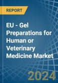 EU - Gel Preparations for Human or Veterinary Medicine - Market Analysis, forecast, Size, Trends and Insights- Product Image
