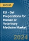 EU - Gel Preparations for Human or Veterinary Medicine - Market Analysis, forecast, Size, Trends and Insights - Product Image