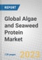 Global Algae and Seaweed Protein Market - Product Thumbnail Image