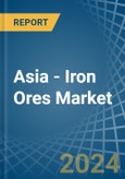 Asia - Iron Ores - Market Analysis, Forecast, Size, Trends and Insights- Product Image