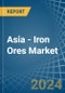 Asia - Iron Ores - Market Analysis, Forecast, Size, Trends and Insights - Product Image