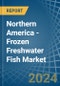 Northern America - Frozen Freshwater Fish - Market Analysis, Forecast, Size, Trends and Insights - Product Image