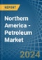 Northern America - Petroleum - Market Analysis, Forecast, Size, Trends and Insights - Product Image