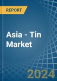 Asia - Tin - Market Analysis, Forecast, Size, Trends and Insights- Product Image