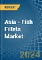 Asia - Fish Fillets (Dried, Salted or in Brine, but not Smoked) - Market Analysis, Forecast, Size, Trends and insights - Product Image