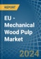 EU - Mechanical Wood Pulp - Market Analysis, Forecast, Size, Trends and Insights - Product Thumbnail Image