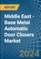 Middle East - Base Metal Automatic Door Closers - Market Analysis, Forecast, Size, Trends and Insights - Product Thumbnail Image