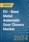 EU - Base Metal Automatic Door Closers - Market Analysis, Forecast, Size, Trends and Insights - Product Thumbnail Image